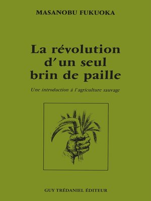cover image of La révolution d'un seul brin de paille--Une introduction à l'agriculture sauvage